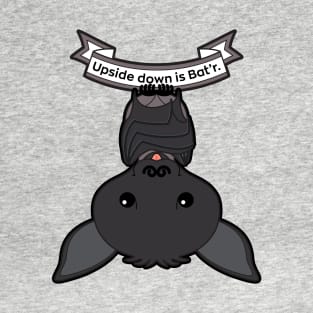 Upside down is Bat'r! T-Shirt